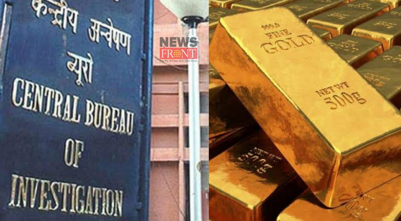 Gold missing CBI Custody | newsfront.co